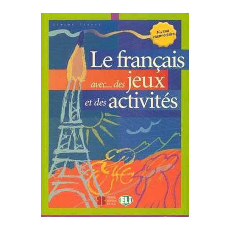 Francais avec des Jeux et les Activites 3 Intermediaire