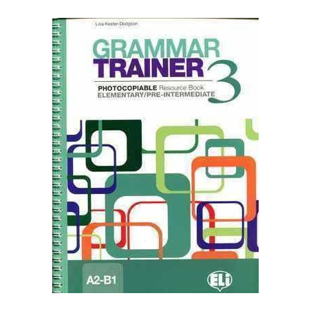 Grammar Trainer 3 Elementary - Pre-Intermediate A2-B1 Photocopiable