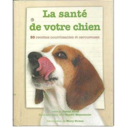 Sante De Votre Chien 50 Recettes Nourrissantes Et Savoureudes