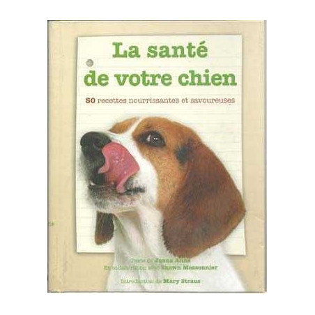 Sante De Votre Chien 50 Recettes Nourrissantes Et Savoureudes