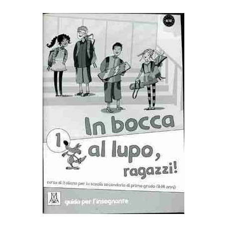 In Bocca al Lupo 1 A1/A2 Guida per l' Insegnante