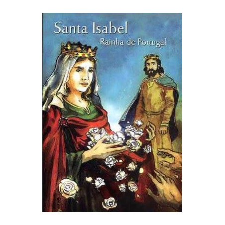 Santa Isabel : Rainha de Portugal