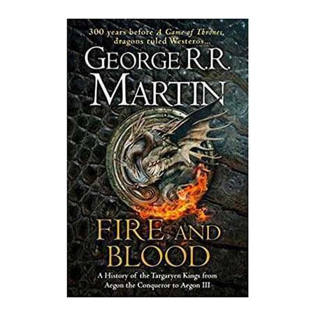 Fire and Blood: 300 Years Before a Game of Thrones HB