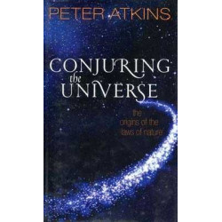 Conjuring the Universe: The Origins of the Laws of Nature HB