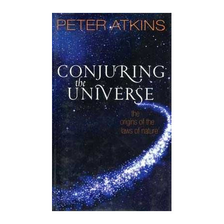 Conjuring the Universe: The Origins of the Laws of Nature HB