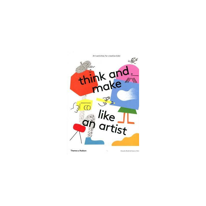 Think and Make Like an Artist: Art activities for creative kids!