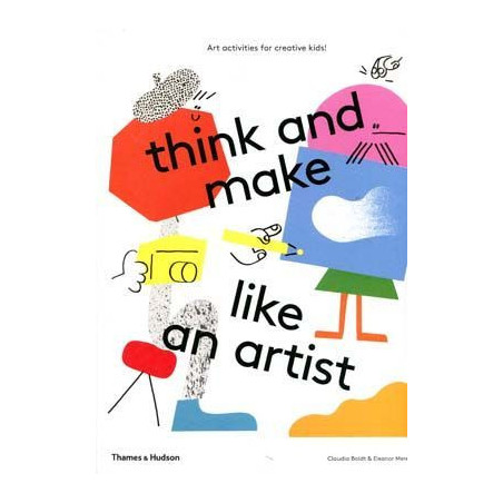 Think and Make Like an Artist: Art activities for creative kids!