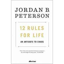 12 Rules for Life: An Antidote to Chaos