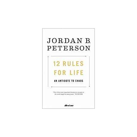 12 Rules for Life: An Antidote to Chaos