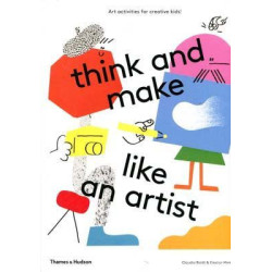 Think and Make Like an Artist: Art activities for creative kids!