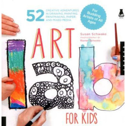 Art Lab for Kids: 52 Creative Adventures in Drawing, Painting, Printmaking, Paper, and Mixed Media-For Budding Artists