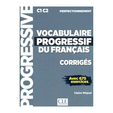 Vocabulaire Progressif Français C1C2 perfectionnement Corriges