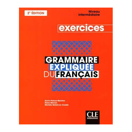 Grammaire Expliquee Intermediaire exercices 2 ed.