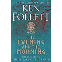 The Evening and the Morning The Prequel to the Pillars HB