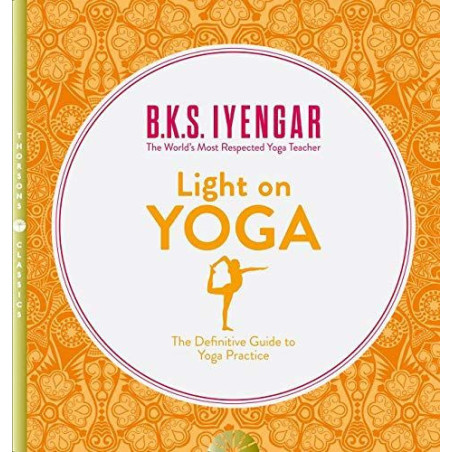 Light on Yoga : The Definitive Guide to Yoga Practice