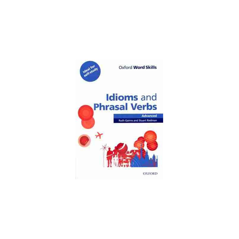 Oxford Word Skills: Idioms & Phrasal Verbs Advanced Student's c/k