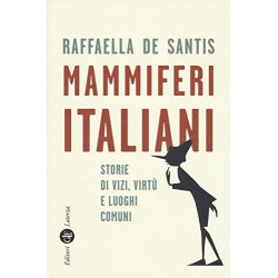 Mammiferi italiani. Storie di vizi, virtù e luoghi comuni