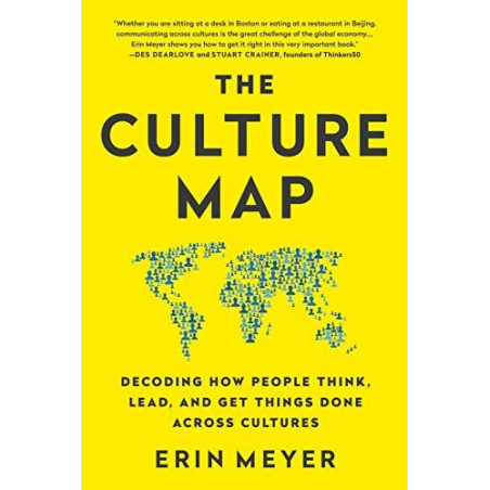 The Culture Map : Decoding How People Think, Lead, and Get Things Done Across Cultures