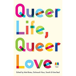 Queer Life, Queer Love : An anthology