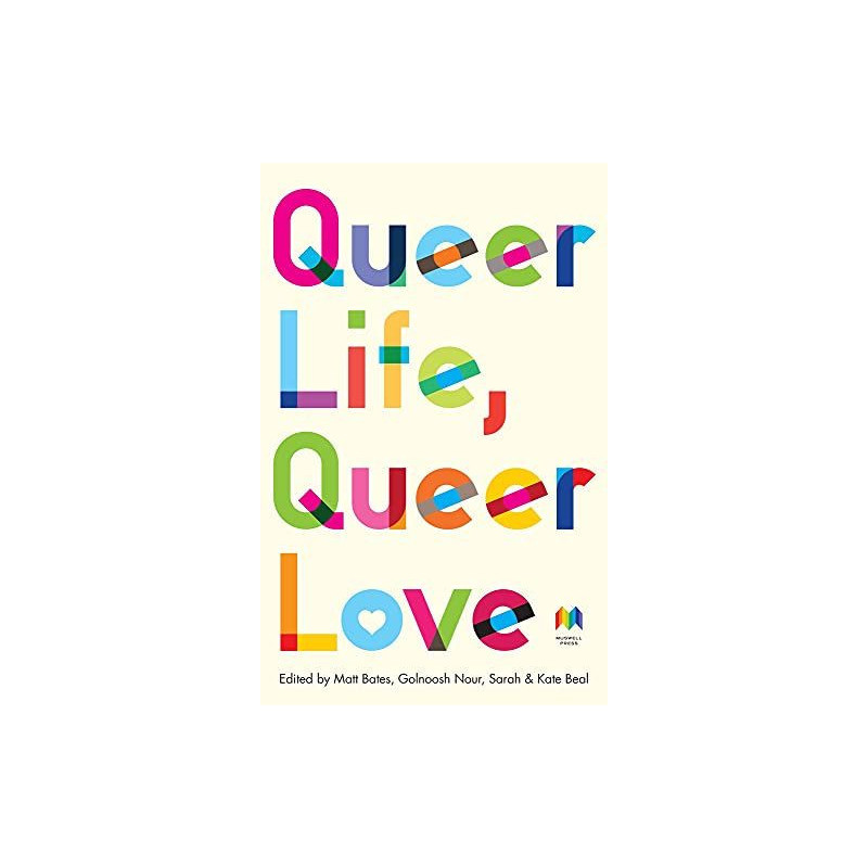 Queer Life, Queer Love : An anthology