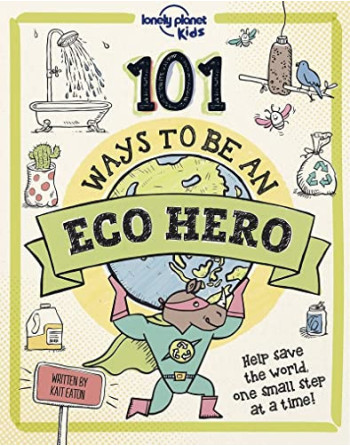 101 Ways To Be An Eco - Hero