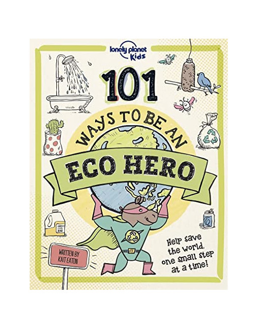 101 Ways To Be An Eco - Hero