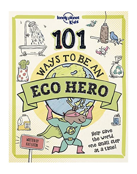 101 Ways To Be An Eco - Hero