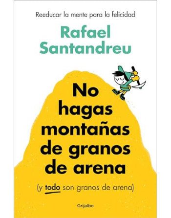 No hagas montañas de granos de arena, y todo son granos de arena