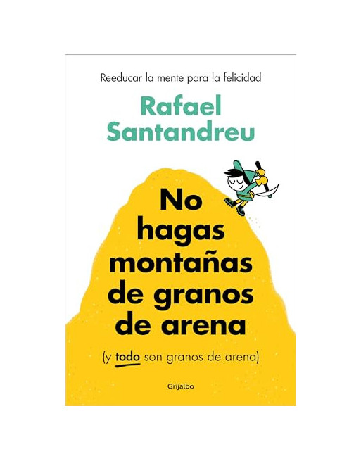 No hagas montañas de granos de arena, y todo son granos de arena