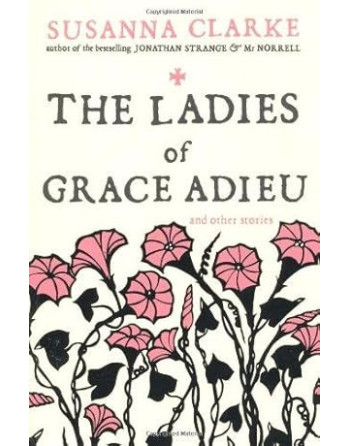 The Ladies of Grace Adieu : and Other Stories