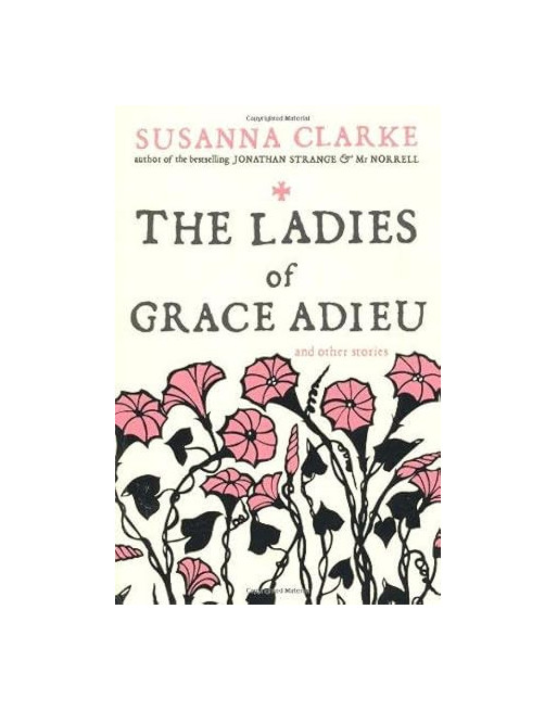 The Ladies of Grace Adieu : and Other Stories