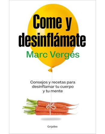 Come y desinflámate  consejos y recetas para desinflamar el cuerpo y la mente