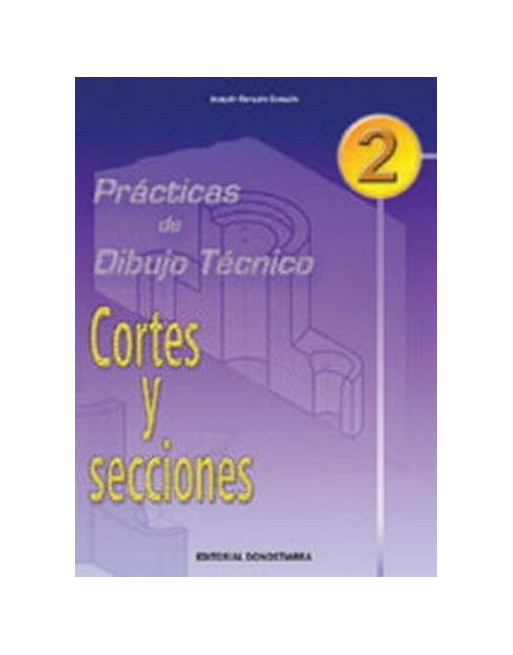 Prácticas de dibujo técnico 2  cortes y secciones