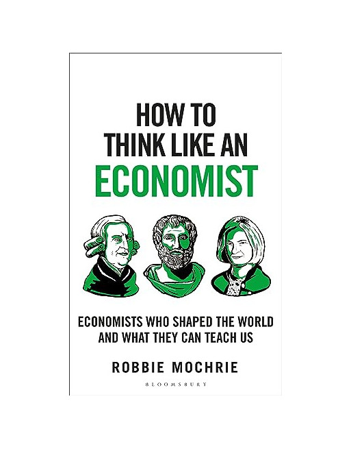 How to Think Like an Economist : Great Economists PB