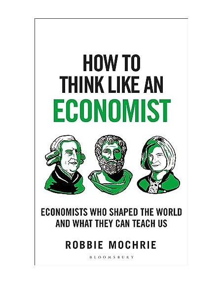 How to Think Like an Economist : Great Economists PB