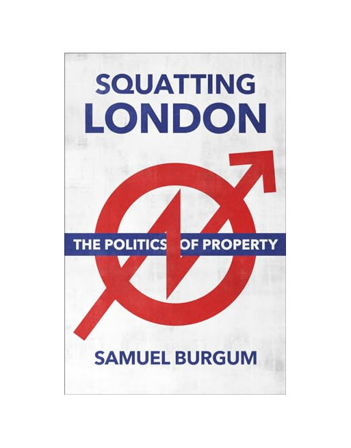 Squatting London The Politics of Property PB