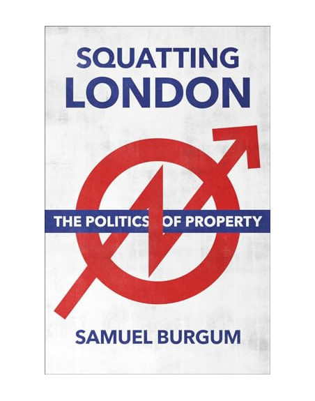 Squatting London The Politics of Property PB