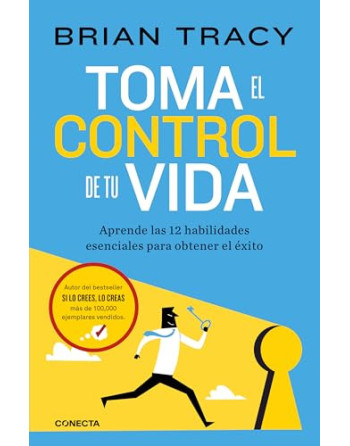 Toma el control de tu vida : aprende las 12 habilidades esenciales para obtener el éxito