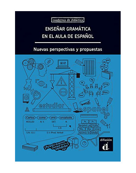 Enseñar Gramática en el Aula de Español. Nuevas Perspectivas y propuestas