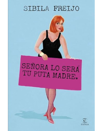 Señora lo sera tu puta madre