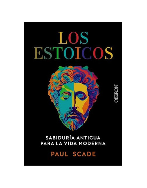 Los estoicos : Sabiduría antigua para la vida moderna