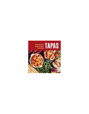 Tapas : Delicious Little Plates to Share from Spain HB