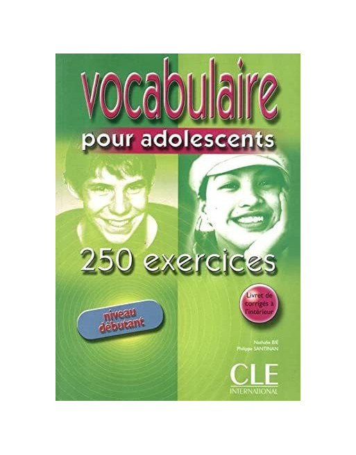 Vocabulaire pour Adoslescents 250 exercices debutant