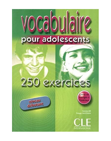 Vocabulaire pour Adoslescents 250 exercices debutant