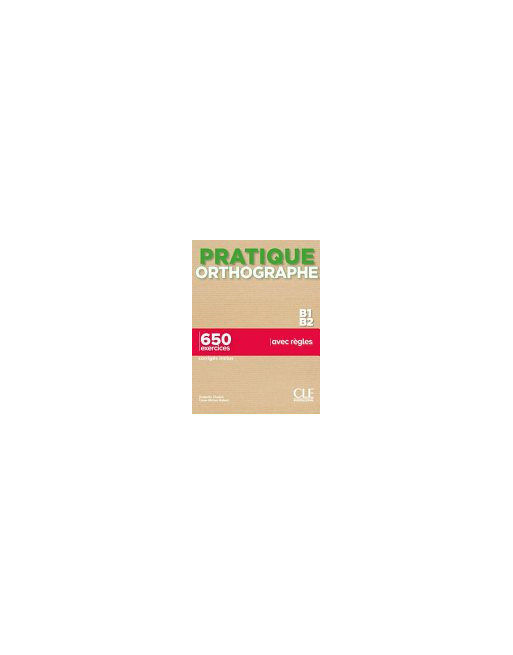Ortograhe Practique B1/B2 650 exercices + corrigé