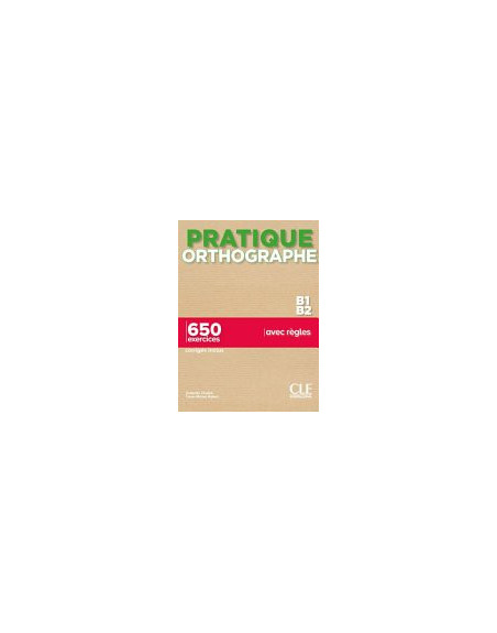 Ortograhe Practique B1/B2 650 exercices + corrigé