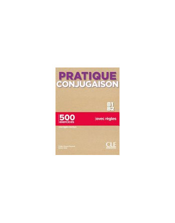 Conjugaison Practique B1/B2 500 exercices + corrigé