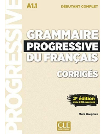 Grammaire Progressive français debutant complet A1.1 Corriges 2ed