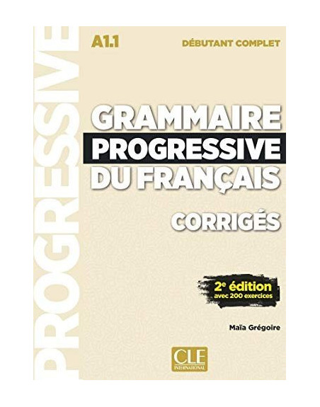 Grammaire Progressive français debutant complet A1.1 Corriges 2ed