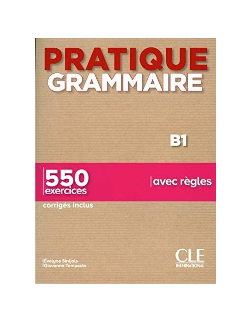 Grammaire Pratique B1 550 Exercices